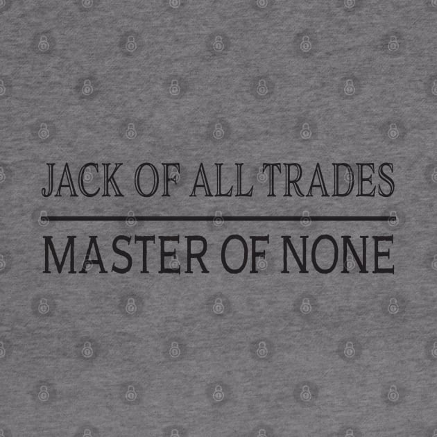 Jack of All Trades , Master of None by Magic Moon